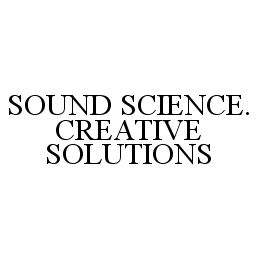 Trademark Logo SOUND SCIENCE. CREATIVE SOLUTIONS