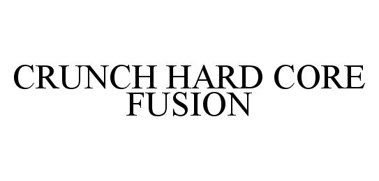 Trademark Logo CRUNCH HARD CORE FUSION