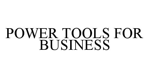 Trademark Logo POWER TOOLS FOR BUSINESS