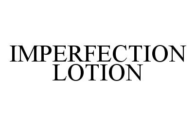 Trademark Logo IMPERFECTION LOTION
