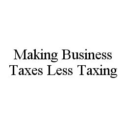  MAKING BUSINESS TAXES LESS TAXING