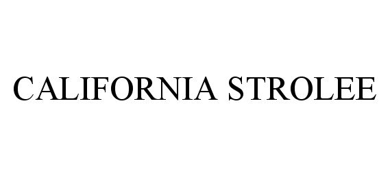 Trademark Logo CALIFORNIA STROLEE