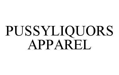 Trademark Logo PUSSYLIQUORS APPAREL