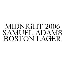 Trademark Logo MIDNIGHT 2006 SAMUEL ADAMS BOSTON LAGER