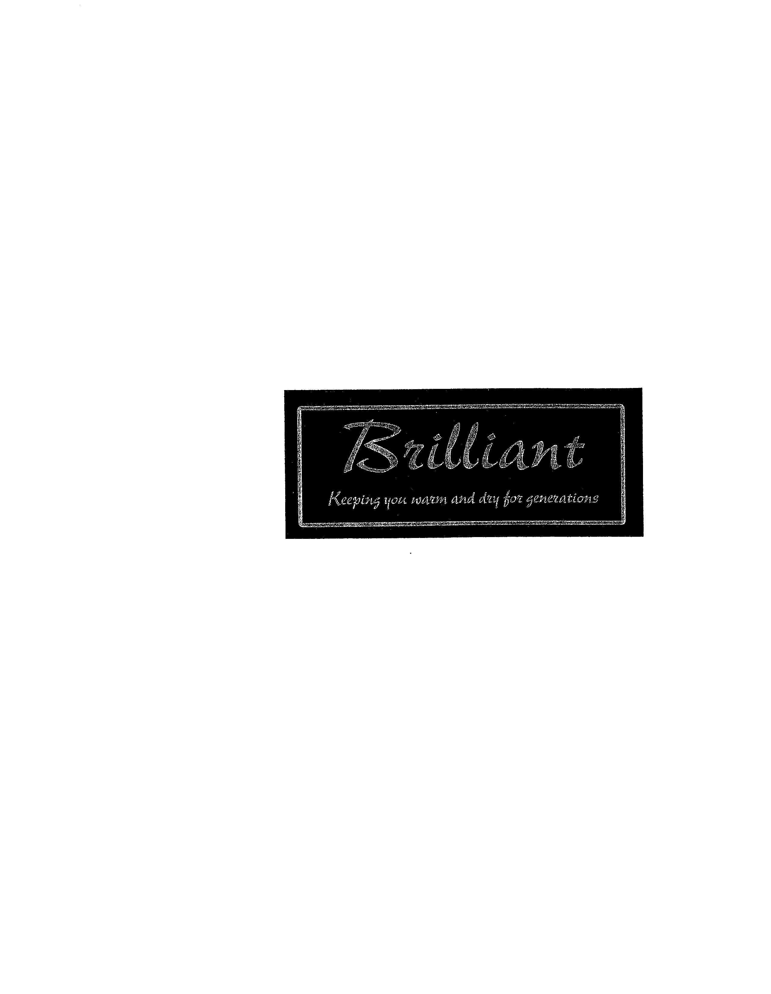 Trademark Logo BRILLIANT KEEPING YOU WARM AND DRY FOR GENERATIONS