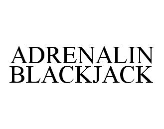  ADRENALIN BLACKJACK