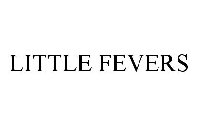 Trademark Logo LITTLE FEVERS