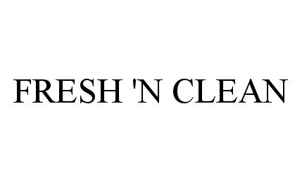  FRESH 'N CLEAN