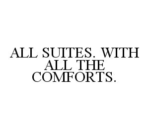  ALL SUITES. WITH ALL THE COMFORTS.