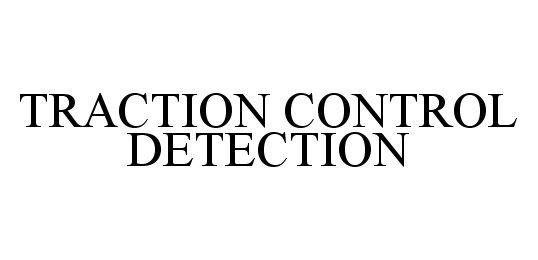  TRACTION CONTROL DETECTION