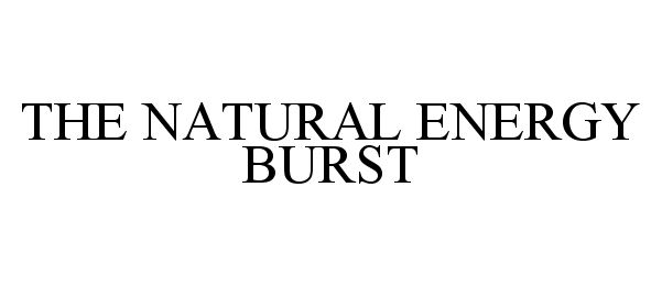 Trademark Logo THE NATURAL ENERGY BURST