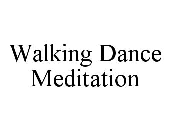  WALKING DANCE MEDITATION