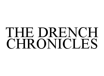 Trademark Logo THE DRENCH CHRONICLES