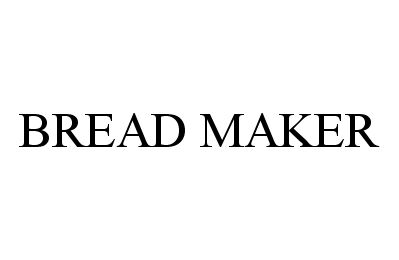 Trademark Logo BREAD MAKER