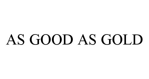 Trademark Logo AS GOOD AS GOLD