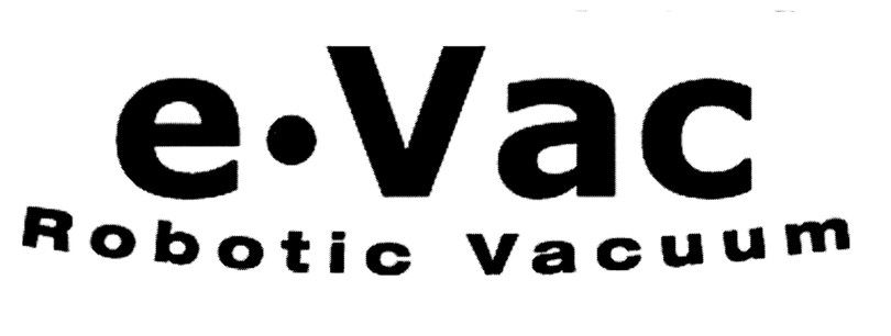 Trademark Logo E VAC ROBOTIC VACUUM