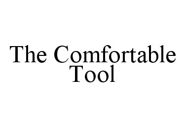 Trademark Logo THE COMFORTABLE TOOL