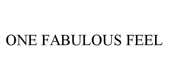 Trademark Logo ONE FABULOUS FEEL