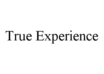 TRUE EXPERIENCE