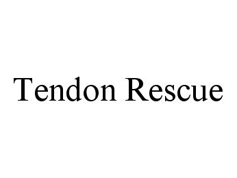 Trademark Logo TENDON RESCUE