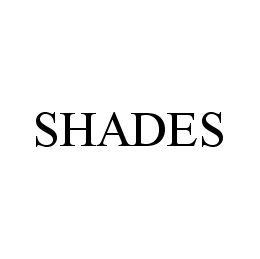 SHADES