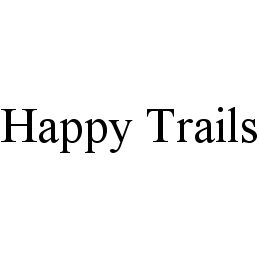 Trademark Logo HAPPY TRAILS