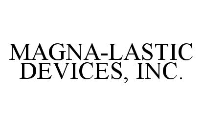 MAGNA-LASTIC DEVICES, INC.