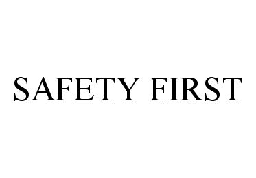 SAFETY FIRST