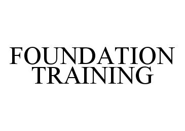  FOUNDATION TRAINING