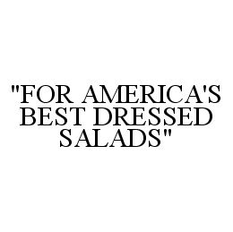  "FOR AMERICA'S BEST DRESSED SALADS"