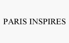  PARIS INSPIRES