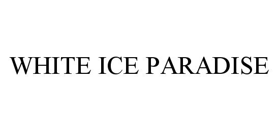 Trademark Logo WHITE ICE PARADISE