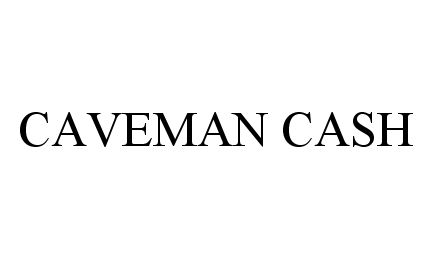  CAVEMAN CASH