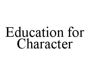  EDUCATION FOR CHARACTER