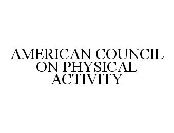  AMERICAN COUNCIL ON PHYSICAL ACTIVITY