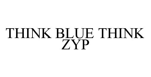 Trademark Logo THINK BLUE THINK ZYP