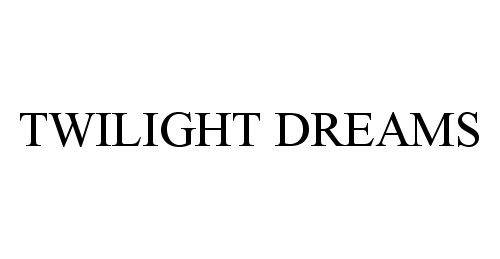 Trademark Logo TWILIGHT DREAMS