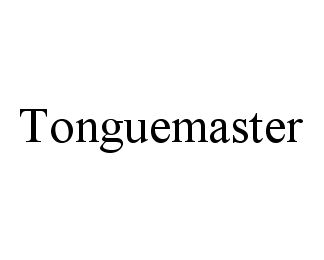 Trademark Logo TONGUEMASTER