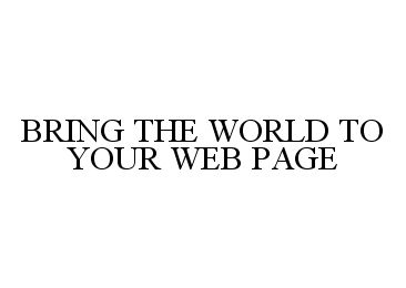  BRING THE WORLD TO YOUR WEB PAGE