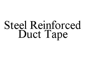 Trademark Logo STEEL REINFORCED DUCT TAPE