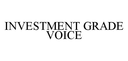 Trademark Logo INVESTMENT GRADE VOICE