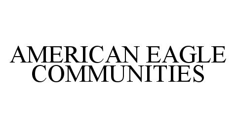  AMERICAN EAGLE COMMUNITIES