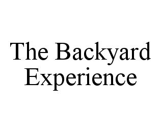 Trademark Logo THE BACKYARD EXPERIENCE