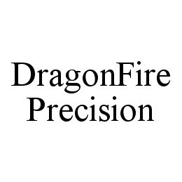 Trademark Logo DRAGONFIRE PRECISION