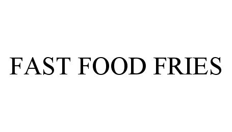  FAST FOOD FRIES
