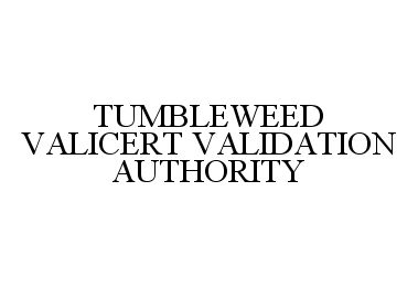  TUMBLEWEED VALICERT VALIDATION AUTHORITY