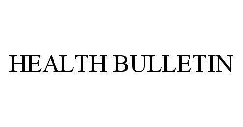 Trademark Logo HEALTH BULLETIN