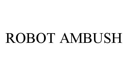  ROBOT AMBUSH