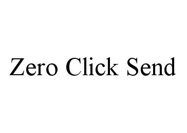 Trademark Logo ZERO CLICK SEND