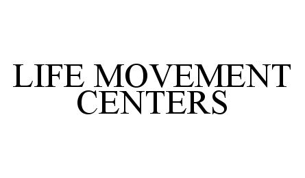  LIFE MOVEMENT CENTERS